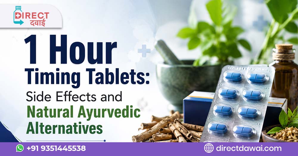 1 Hour Timing Tablets: Side Effects and Natural Ayurvedic Alternatives